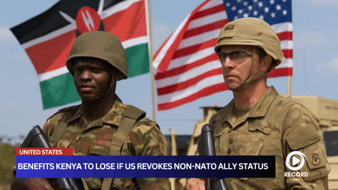 Kenya Risks Losing Strategic Military and Economic Benefits if U.S. Revokes Major Non-NATO Ally Status