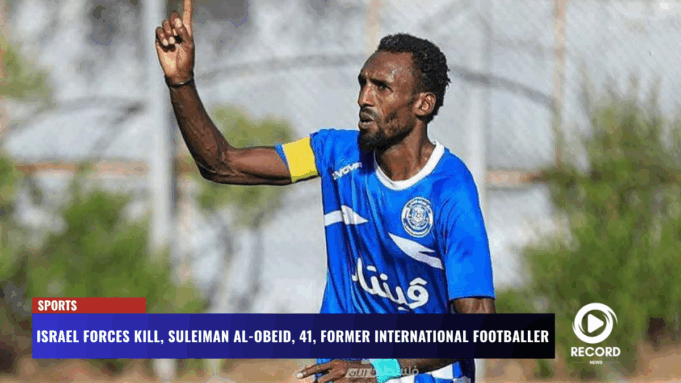 Former international player,Suleiman Al-Obeid, killed by Israel