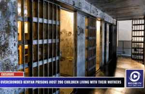 Overcrowded Kenyan Prisons Host 200 Children Living with Their Mothers