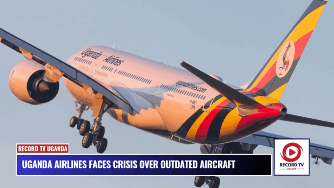 Uganda Airlines Faces Crisis Over Outdated Aircraft
