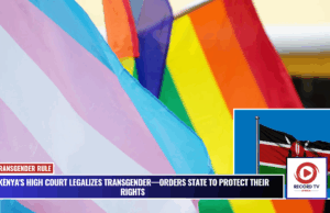 High Court in Kenya affirms transgender recognition, State ordered to protect their rights
