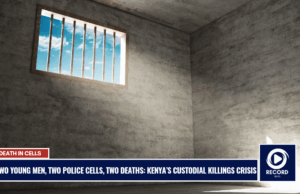 Two Young Men, Two Police Cells, Two Deaths: Kenya’s Custodial Killings Crisis