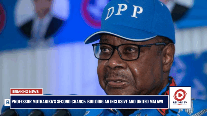 Professor Mutharika’s Second Chance: Building an Inclusive and United Malawi