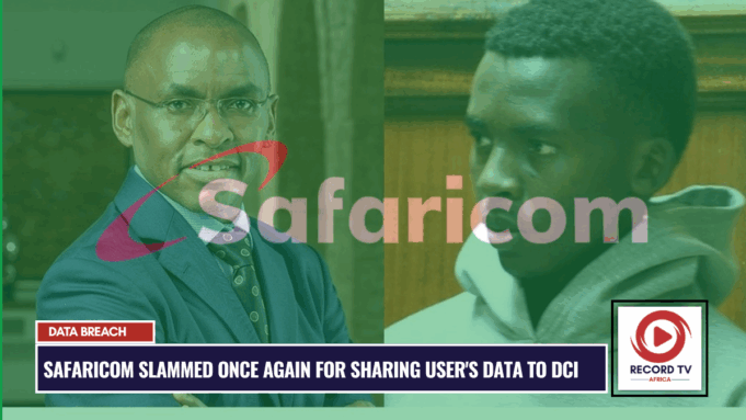 Safaricom slammed once again for sharing user’s data to DCI